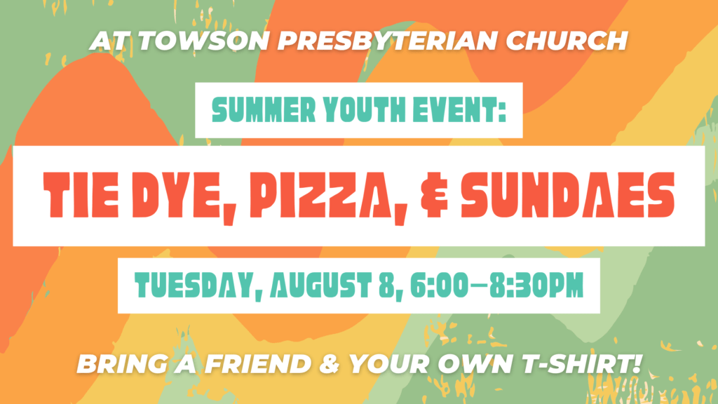 SUMMER YOUTH EVENT TIE DYE, PIZZA, _ SUNDAES