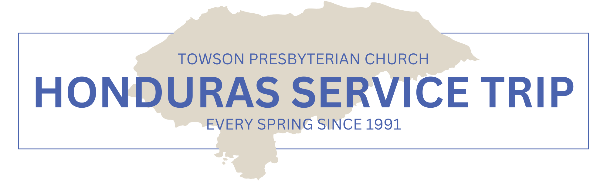 Graphic that reads: "Towson Presbyterian Church. Honduras Service Trip. Every Spring Since 1991."